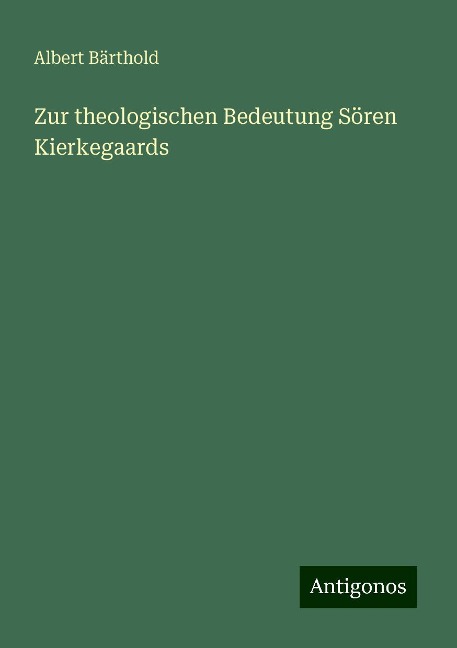 Zur theologischen Bedeutung Sören Kierkegaards - Albert Bärthold