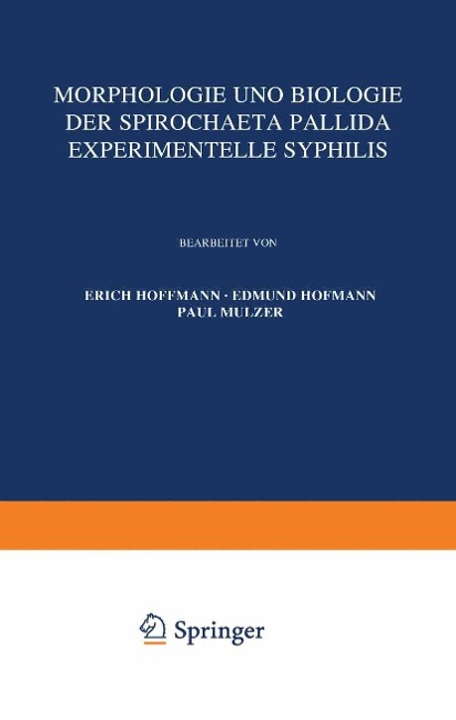 Morphologie und Biologie der Spirochaeta Pallida Experimentelle Syphilis - Erich Hoffmann, Edmund Hofmann, Paul Mulzer