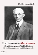 Cover-Bild zum Titel 'Fordismus statt Marxismus - Zwei Systeme, zwei Wirklichkeiten - Wie Produktion aufrichtet - und Ideologie zerstört' von 'Hermann Golle'