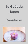 Le Goût du Japon - François Lavergne