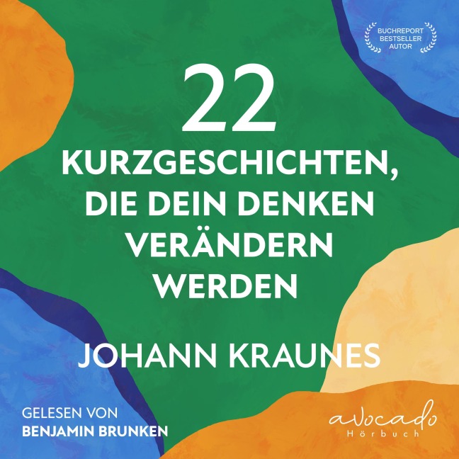 22 Kurzgeschichten, die dein Denken verändern werden - Johann Kraunes