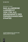 Das Allgemeine Landrecht von 1794 als Grundgesetz des friderizianischen Staates - Hermann Conrad