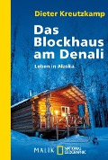 Das Blockhaus am Denali - Dieter Kreutzkamp