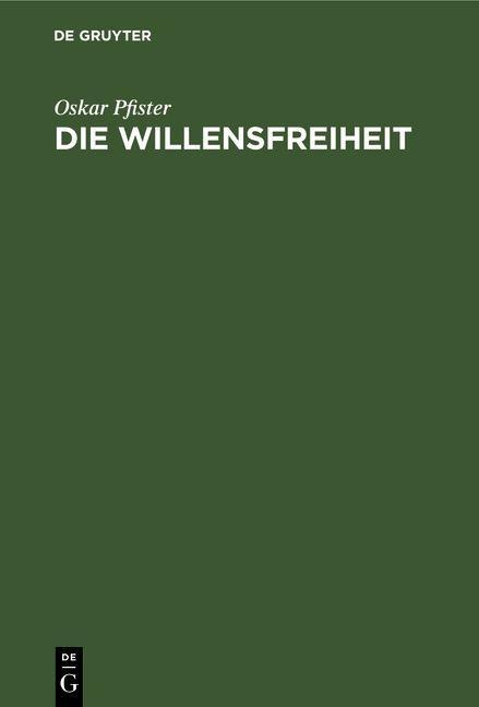 Die Willensfreiheit - Oskar Pfister