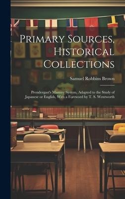 Primary Sources, Historical Collections: Prendergast's Mastery System, Adapted to the Study of Japanese or English, With a Foreword by T. S. Wentworth - Samuel Robbins Brown