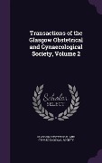 Cover-Bild zum Titel 'Transactions of the Glasgow Obstetrical and Gynaecological Society, Volume 2' von ''