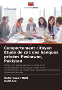 Cover-Bild zum Titel 'Comportement citoyen Étude de cas des banques privées Peshawar, Pakistan' von 'Rafia Saeed Butt, Gaiti Ara'