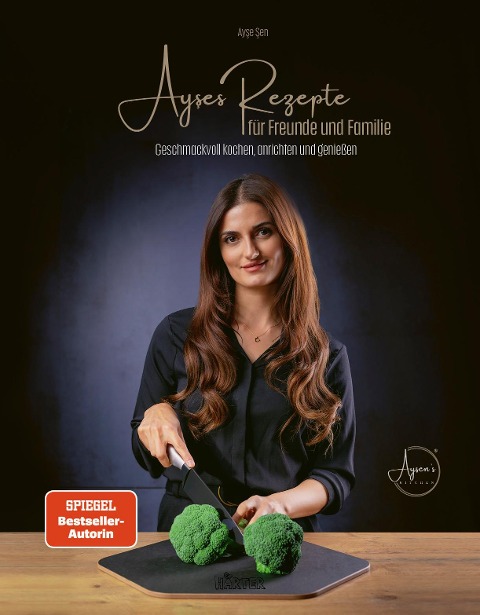 Ayses Rezepte für Familie und Freunde - Ayse Sen
