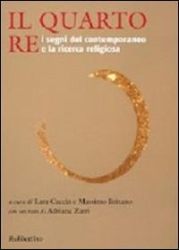 Il quarto re. I segni del contemporaneo e la ricerca religiosa - 