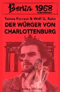Cover-Bild zum Titel 'Berlin 1968: Der Würger von Charlottenburg' von 'Tomos Forrest, Wolf G. Rahn'