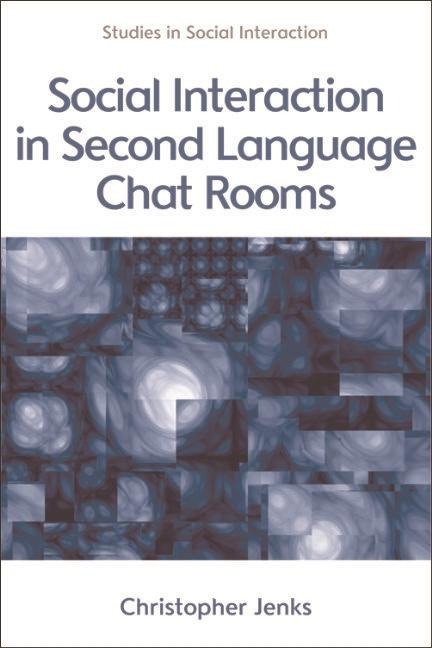 Social Interaction in Second Language Chat Rooms - Christopher Jenks