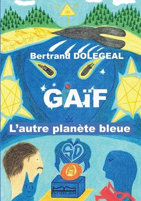 GAÏF L'autre planète bleue - Bertrand Dolegeal