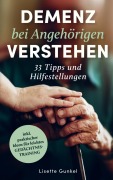 Cover-Bild zum Titel 'Demenz bei Angehörigen verstehen: 33 Tipps und Hilfestellungen' von 'Lisette Gunkel'