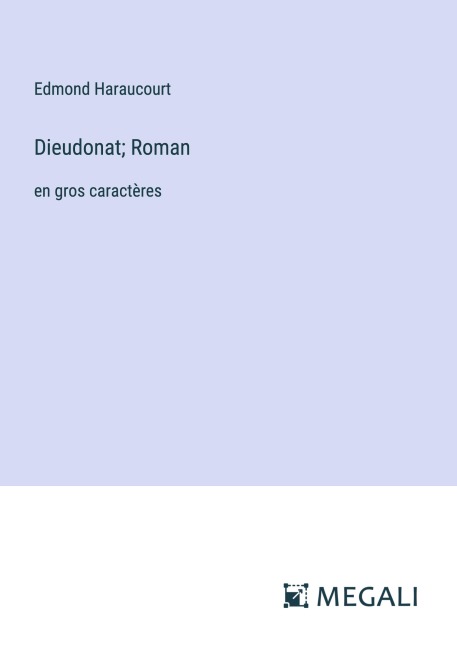 Dieudonat; Roman - Edmond Haraucourt