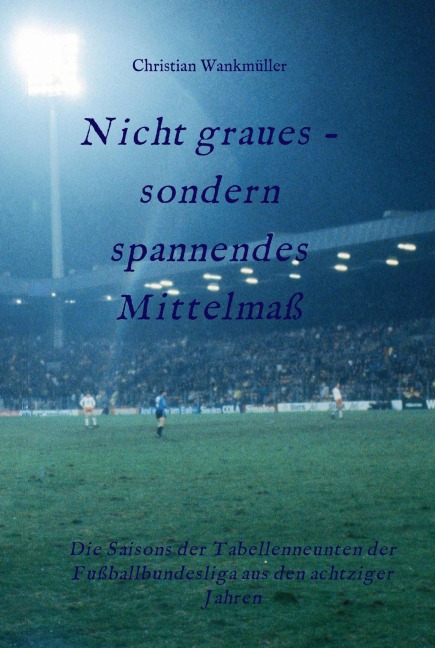 Nicht graues - sondern spannendes Mittelmaß - Christian Wankmüller