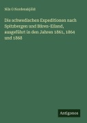 Cover-Bild zum Titel 'Die schwedischen Expeditionen nach Spitzbergen und Bären-Eiland, ausgeführt in den Jahren 1861, 1864 und 1868' von 'Nils G Nordenskjöld'