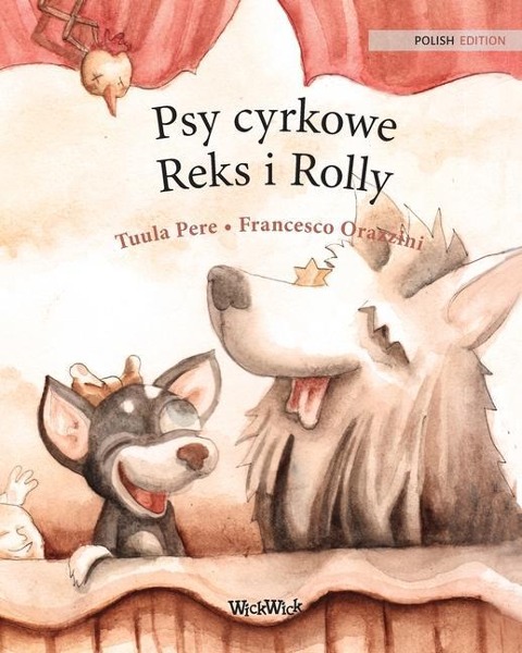 Psy cyrkowe Reks i Rolly: Polish Edition of Circus Dogs Roscoe and Rolly - Tuula Pere