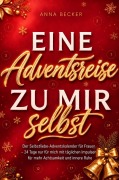 Cover-Bild zum Titel 'Eine Adventsreise zu mir selbst: Der Selbstliebe-Adventskalender für Frauen' von 'Anna Becker'