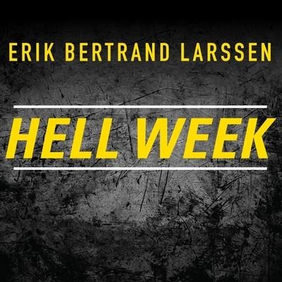 Hell Week Lib/E: Seven Days to Be Your Best Self - Erik Bertrand Larssen