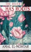 Cover-Bild zum Titel 'The River Has Roots' von 'Amal El-Mohtar'
