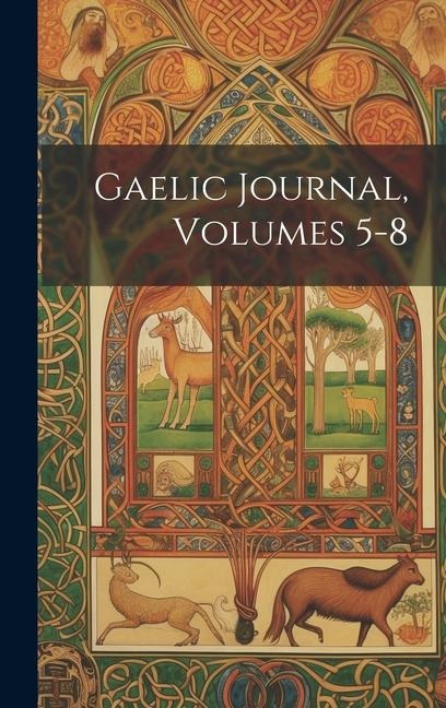 Gaelic Journal, Volumes 5-8 - Anonymous