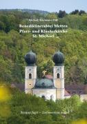 Cover-Bild zum Titel 'Benediktinerabtei Metten - Pfarr- und Klosterkirche St. Michael' von 'Michael Kaufmann'