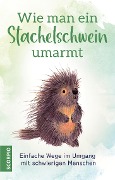 Cover-Bild zum Titel 'Wie man ein Stachelschwein umarmt' von ''