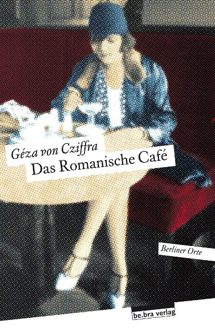 Das Romanische Café - Géza von Cziffra