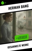 Cover-Bild zum Titel 'Gesammelte Werke' von 'Herman Bang'