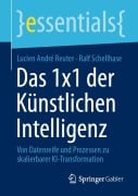 Cover-Bild zum Titel 'Das 1x1 der Künstlichen Intelligenz' von 'Lucien André Reuter, Ralf Schellhase'