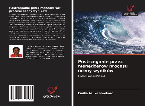 Postrzeganie przez mened¿erów procesu oceny wyników - Emilia Azuka Nwokoro