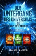 Cover-Bild zum Titel 'Der Untergang des Universums - die komplette Trilogie' von 'Brandon Q. Morris'