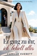 Cover-Bild zum Titel 'Er ging zu ihr, ich behielt alles' von 'Camille Everett'