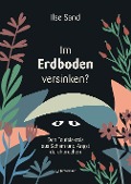 Cover-Bild zum Titel 'Im Erdboden versinken?' von 'Ilse Sand'