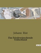 Cover-Bild zum Titel 'Das Friedewünschende Teütschland' von 'Johann Rist'