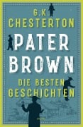 Pater Brown. Die besten Geschichten - Gilbert Keith Chesterton