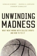 Cover-Bild zum Titel 'Unwinding Madness' von 'Gerald S. Gurney, Andrew Zimbalist, Donna A. Lopiano'