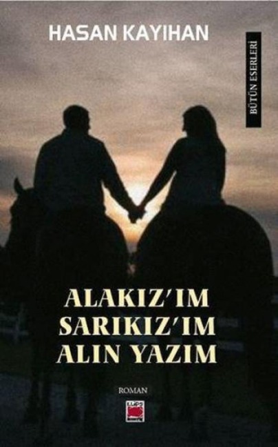 Alakizim, Sarikizim, Alin Yazim - Hasan Kayihan
