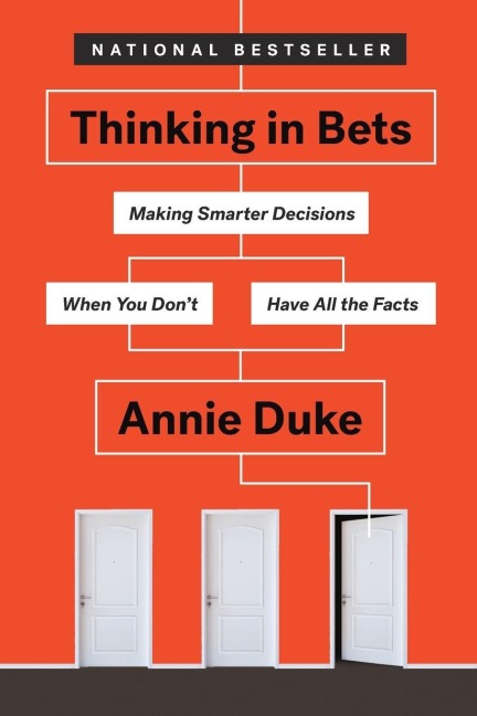 Thinking in Bets - Annie Duke