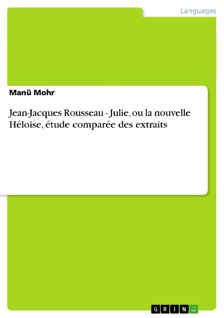 Jean-Jacques Rousseau - Julie, ou la nouvelle Héloise, étude comparée des extraits - Manü Mohr