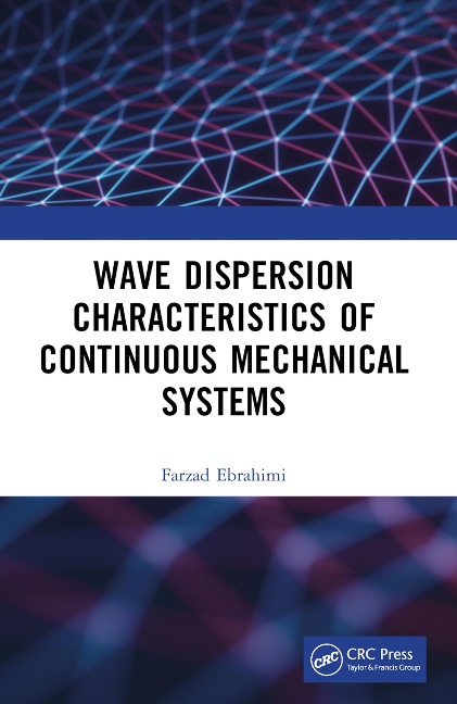 Wave Dispersion Characteristics of Continuous Mechanical Systems¿ - Farzad Ebrahimi