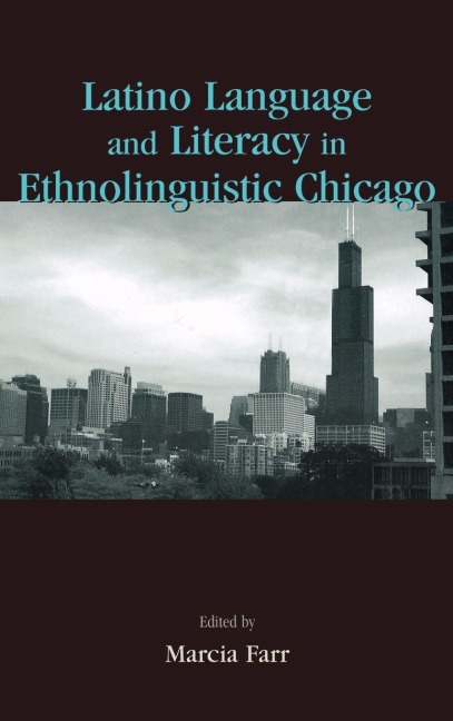 Latino Language and Literacy in Ethnolinguistic Chicago - 