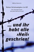Cover-Bild zum Titel '... und ihr habt alle "Heil" geschrien!' von 'Wilfried Dieterichs'