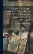 Cover-Bild zum Titel 'Harper's Phrase-book, Or Hand-book Of Travel Talk For Travellers And Schools: Being A Guide To Conversations In English, French, German, And Italian,' von 'William Pembroke Fetridge'