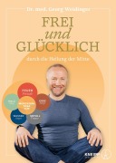 Cover-Bild zum Titel 'Frei und glücklich durch die Heilung der Mitte' von 'Georg Weidinger'