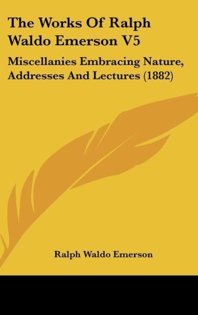 The Works Of Ralph Waldo Emerson V5 - Ralph Waldo Emerson