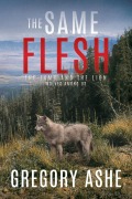 Cover-Bild zum Titel 'The Same Flesh' von 'Gregory Ashe'