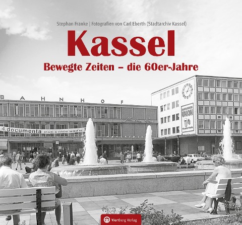 Kassel. Bewegte Zeiten - die 60er Jahre - Stephan Franke