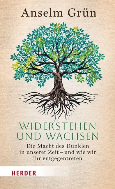 Widerstehen und Wachsen - Anselm Grün