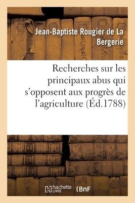 Recherches Sur Les Principaux Abus Qui s'Opposent Aux Progrès de l'Agriculture - Jean-Baptiste Rougier de la Bergerie